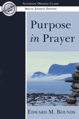 Purpose in Prayer: (Authentic Original Classic) - eBook  -     By: E.M. Bounds
