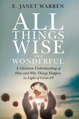 All Things Wise and Wonderful  -     By: E. Janet Warren
