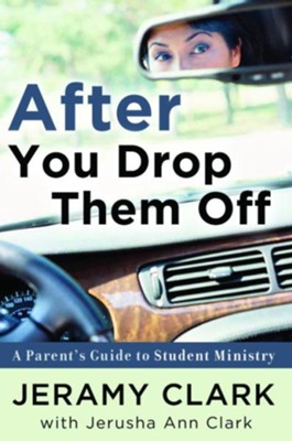 After You Drop Them Off: A Parent's Guide to Student Ministry - eBook  -     By: Jerusha Clark
