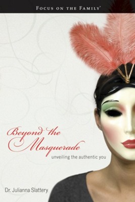 Beyond the Masquerade: Unveiling the Authentic You - eBook  -     By: Dr. Julianna Slattery
