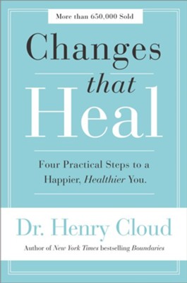 Changes That Heal: The Four Shifts That Make Everything Better...And That Everyone Can Do - eBook  -     By: Dr. Henry Cloud
