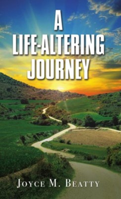 A Life-Altering Journey  -     By: Joyce M. Beatty
