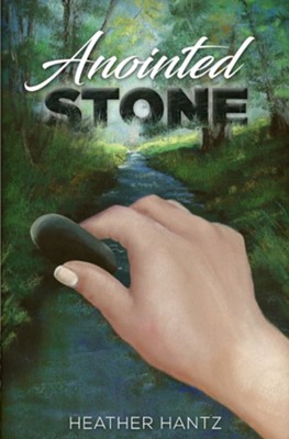 Anointed Stone  -     By: Heather Christine Hantz
