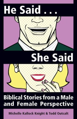 He Said She Said: Biblical Stories from a Male and Female Perspective - eBook  -     By: Michelle Kallock Knight, Todd Outcalt
