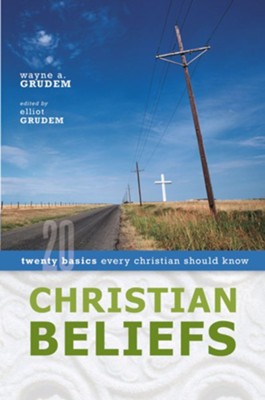 Christian Beliefs: Twenty Basics Every Christian Should Know - eBook  -     By: Wayne Grudem
