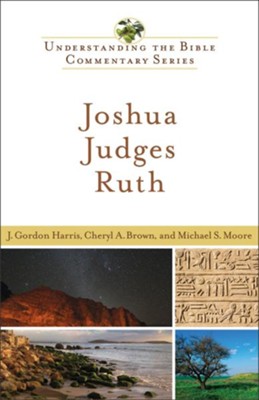 Joshua, Judges, Ruth - eBook  -     By: J. Gordon Harris, Cheryl A. Brown, Michael S. Moore
