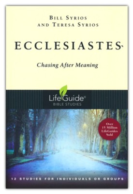 Ecclesiastes: Chasing After Meaning, LifeGuide Bible Studies  -     By: Bill Syrios, Teresa Syrios

