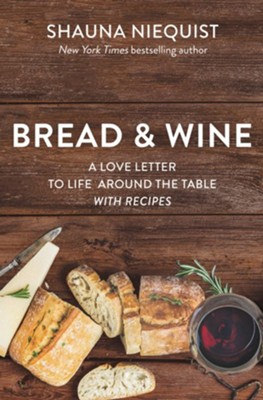 Bread and Wine: Finding Community and Life Around the Table - eBook  -     By: Shauna Niequist
