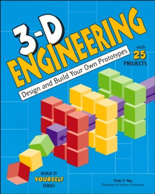 3-D Engineering  -     By: Vicki V. May
    Illustrated By: Andrew Christensen
