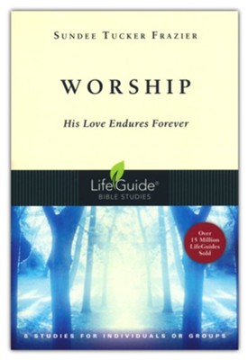 Worship,  LifeGuide Topical Bible Studies  -     By: Sundee Tucker Frazier
