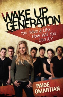 Wake Up, Generation: You Have a Life How Will You Use It? - eBook  -     By: Paige Omartian
