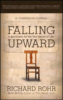 Falling Upward: A Spirituality for the Two Halves of Life - A Companion ...