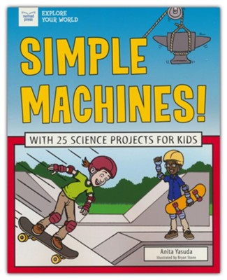 Simple Machines!: Anita Yasuda Illustrated By: Bryan Stone ...