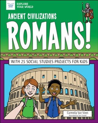 Ancient Civilizations: Romans!  -     By: Carmella Van Vleet
    Illustrated By: Tom Casteel
