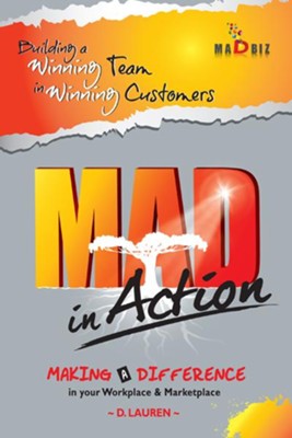 MAD in Action: Building a Winning Team in Winning Customers - eBook  -     By: Dywen Lauren

