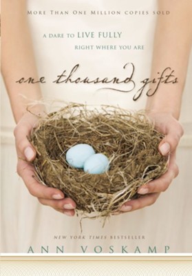 One Thousand Gifts: A Dare to Live Fully Right Where You Are - eBook  -     By: Ann Voskamp
