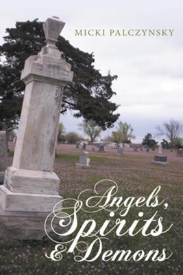 Angels, Spirits and Demons - eBook  -     By: Micki Palczynsky
