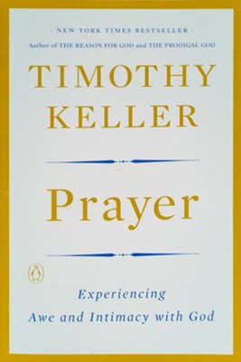 Prayer: Experiencing Awe and Intimacy with God  -     By: Timothy Keller
