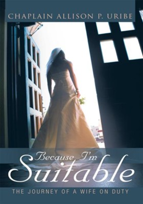Because I'm Suitable: The Journey of a Wife on Duty - eBook  -     By: Allison Uribe
