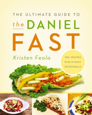 The Ultimate Guide to the Daniel Fast - eBook  -     By: Kristen Feola
