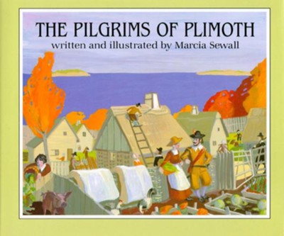 The Pilgrims of Plimoth                                            -     By: Marcia Sewall
    Illustrated By: Marcia Sewall
