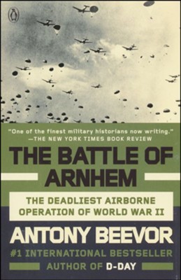 The Battle of Arnhem: The Deadliest Airborne Operation of World War II  -     By: Antony Beevor
