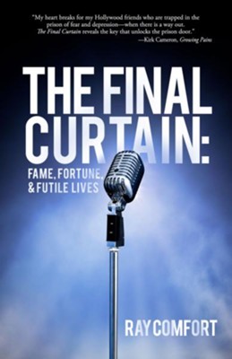 Final Curtain, The: Fame, Fortune, & Futile Lives - PDF Download [Download]:  Ray Comfort: 9781614586913 