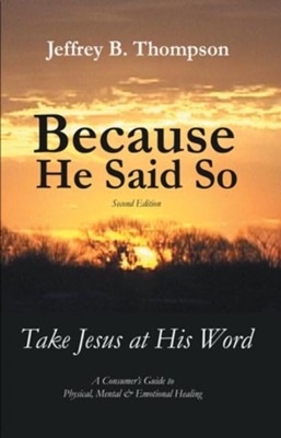 Because He Said So (Second Edition): Take Jesus at His Word - eBook  -     By: Jeffrey Thompson
