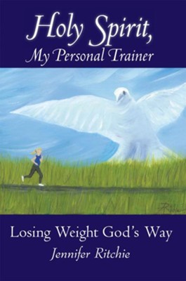 Holy Spirit, My Personal Trainer: Losing Weight God's Way - eBook  -     By: Jennifer Ritchie
