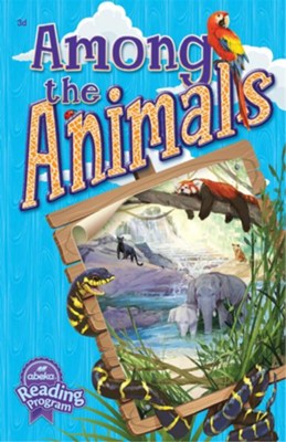Among the Animals (Abeka Grade 3 Reader)   - 