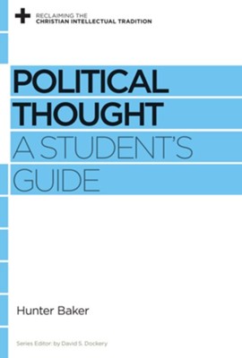 Political Thought: A Student's Guide - eBook  -     By: Hunter Baker, David S. Dockery
