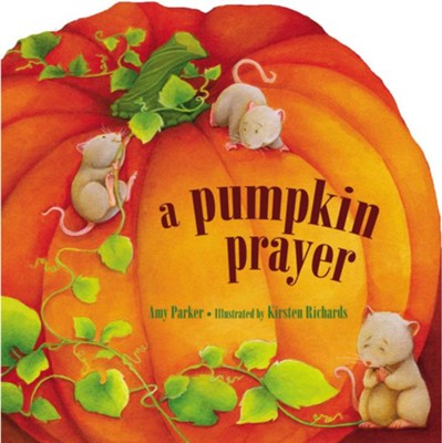 A Pumpkin Prayer - Board book   -     By: Amy Parker
