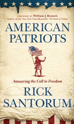 American Patriots: Answering the Call to Freedom - eBook  -     By: Rick Santorum
