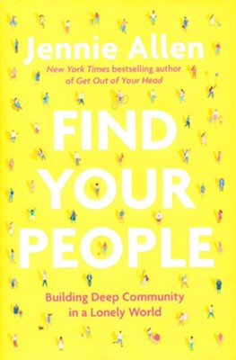 Find Your People: Building Deep Community in a Lonely World  -     By: Jennie Allen
