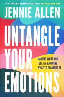 Untangle Your Emotions: Naming What You Feel and Knowing What to Do About It  -     By: Jennie Allen
