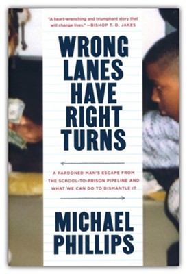 Wrong Lanes Have Right Turns             the School-to-Prison Pipeline  -     By: Michael Phillips
