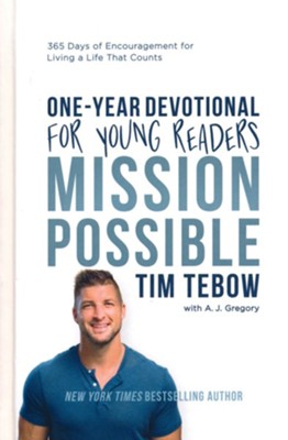 Mission Possible Devotional For Young Readers: 365 Days of Encouragement for Living a Life That Counts  -     By: Tim Tebow & A.J. Gregory
