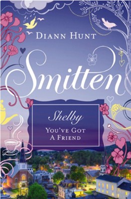 Shelby - You've Got a Friend: Smitten Novella Three - eBook  -     By: Diann Hunt

