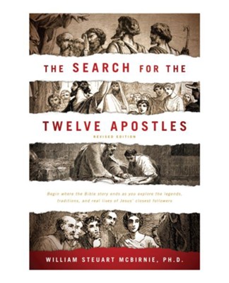 The Search for the Twelve Apostles, Revised Edition   -     By: William Steuart McBirnie
