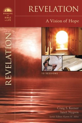 Revelation: A Vision of Hope  Bringing the Bible to Life Series  -     By: Craig S. Keener, Janet Nygren, Karen H. Jobes
