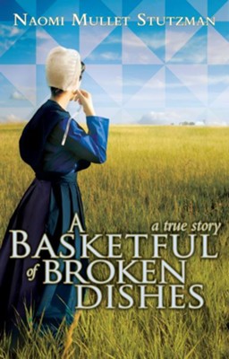 A Basketful of Broken Dishes - eBook  -     By: Naomi Stutzman
