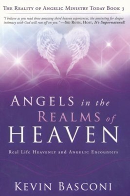 Angels in the Realms of Heaven: The Reality of Angelic Ministry Today - eBook  -     By: Kevin Basconi
