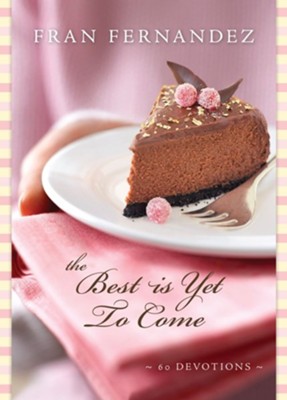 The Best Is Yet to Come: 60 Devotions - eBook  -     By: Fran Fernandez
