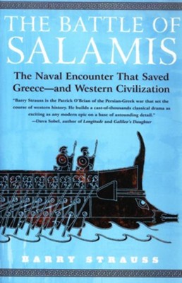 The Battle of Salamis: The Naval Encounter that Saved   Greece and Western Civilization  -     By: Barry Strauss
