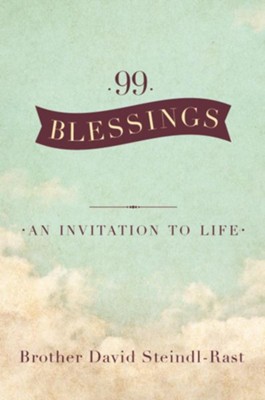 99 Blessings: An Invitation to Life - eBook  -     By: David Steindl-rast

