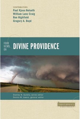 Four Views on Divine Providence  -     By: William Lane Craig, Ron Highfield, Gregory Boyd
