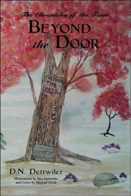 Beyond the Door: The Chronicles of the Team  -     By: D.N. Dettwiler
    Illustrated By: Ben Dettwiler
