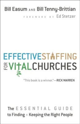 Effective Staffing for Vital Churches: The Essential Guide to Finding and Keeping the Right People - eBook  -     By: Bill Easum, Bill Tenny-Brittian
