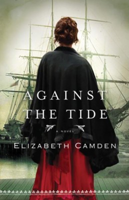 Against the Tide - eBook  -     By: Elizabeth Camden
