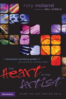 The Heart of the Artist: A Character-Building Guide for You and Your Ministry Team - eBook  -     By: Rory Noland
